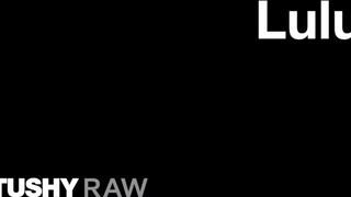 TUSHYRAW - Lulu szűk ánusza megdöngetve